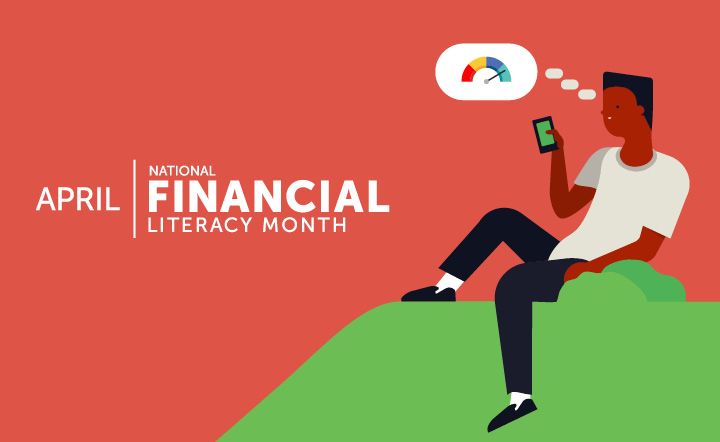 White text on red background: "April National Financial Literacy Month." Illustration of a person sitting, looking at a smart phone; a thought bubble shows a credit score gauge with the needle pointed at green to represent good.