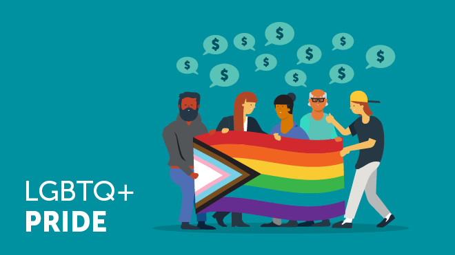 Illustration of five people holding a Pride flag. A cloud of comment bubbles of varying sizes, each containing a dollar sign, is above their heads, to symbolize that they are talking about money. Text on the lower left of the image says LGBTQ+ PRIDE.